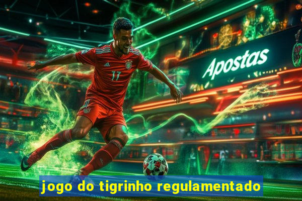 jogo do tigrinho regulamentado